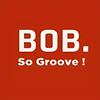 undefined BOB. So Groove!