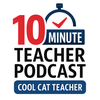 undefined 10 Minute Teacher Podcast with Cool Cat Teacher