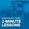 undefined 2-Minute Lessons with Rabbi Shais Taub