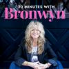 undefined 20 Minutes with Bronwyn