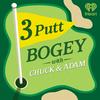 undefined 3 Putt Bogey with Chuck and Adam
