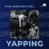 undefined 5 Minutes for Yapping