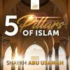undefined 5 Pillars of Islam - Shaykh Abu Usamah At-Thahabi