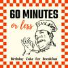 undefined 60 Minutes or less - A podcast from Birthday Cake For Breakfast