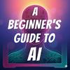 undefined A Beginner's Guide to AI