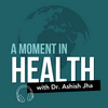 undefined A Moment in Health with Dr. Ashish Jha