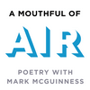 undefined A Mouthful of Air: Poetry with Mark McGuinness