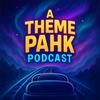 undefined A Theme Pahk Podcast