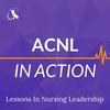 undefined ACNL in Action: Lessons in Nursing Leadership