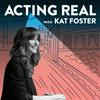 undefined Acting Real with Kat Foster