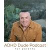 undefined ADHD Dude Podcast for Parents