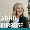 undefined ADHD with Purpose | ADHD for Women, Self Confidence, Finding Purpose, ADHD in Relationships