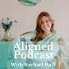 undefined Aligned Podcast with Rachael Hall
