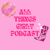 undefined All Things G!rly Podcast