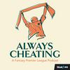 undefined Always Cheating: A Fantasy Premier League Podcast