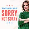 undefined Alyssa Milano: Sorry Not Sorry