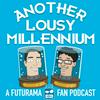 undefined Another Lousy Millennium: A Futurama Fan Podcast