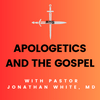undefined Apologetics and the Gospel with Pastor Jonathan White, MD