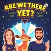 undefined Are We There Yet? Family Quiz Show Podcast!