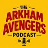 undefined The Arkham Avengers Podcast