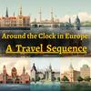 undefined Around the Clock in Europe : A Travel Sequence