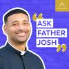 undefined Ask Father Josh (Your Catholic Question and Answer Podcast)