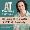 undefined AT Parenting Survival Podcast: Raising Kids with OCD and Anxiety