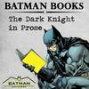 undefined Batman Books: The Dark Knight in Prose