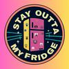 undefined Stay Outta My Fridge