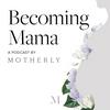 undefined Becoming Mama™: A Pregnancy and Birth Podcast by Motherly