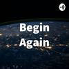 undefined Begin Again