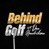 undefined Behind Golf with Dan Hendriksen