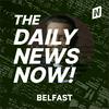undefined Belfast News Today | 2 Min News | The Daily News Now!