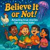 undefined Believe It or Not! — Amazing True Stories for Curious Kids