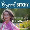undefined Beyond Bitchy: Mastering the Art of Boundaries
