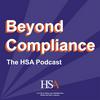 undefined Beyond Compliance - The HSA Podcast