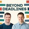 undefined Beyond Deadlines