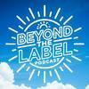 undefined Beyond the Label Podcast