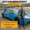 undefined Bitcoin With Dinny Irish Podcast