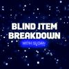 undefined Blind Item Breakdown - Hosted by Sloan