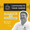 undefined Caffeinate Your Career: coffee and conversation with career &amp; financial experts