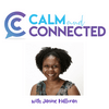 undefined Calm and Connected Podcast