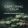 undefined Capturing Calm: A Mindful Photography Podcast