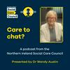 undefined Care to chat? A podcast from the Northern Ireland Social Care Council