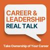 undefined Career & Leadership Real Talk