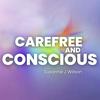 undefined Carefree and Conscious