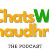 undefined #ChatsWithChaudhrey the Podcast