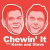 undefined Chewin' It with Kevin ad Steve