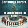 undefined Christmas Carols - The Stories Behind The Songs