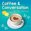 undefined Coffee and Conversation for ESL Listening